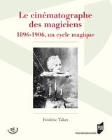 Le cinématographe des magiciens, 1896-1906, un cycle magique