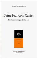 Saint François Xavier, Itinéraire mystique de l'apôtre