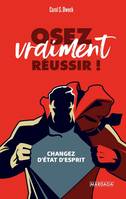 Osez vraiment réussir !, Changez d'état d'esprit