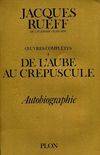 Œuvres complètes /de Jacques Rueff,..., 1, Terre humaine Rueff, Jacques, autobiographie de l'auteur