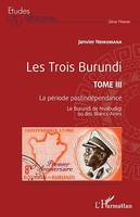 Les Trois Burundi Tome III, La période postindépendance - Le Burundi de Nyabudigi ou des Blancs-Noirs