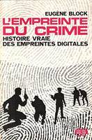 L'Empreinte Du Crime : Histoire Vraie Des Empreintes Digitales