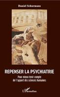 Repenser la psychiatrie, Pour mieux tenir compte de l'apport des sciences humaines