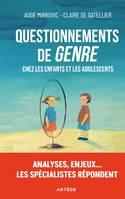 Questionnements de « genre » chez les enfants et les adolescents, Analyses, enjeux... les spécialistes répondent