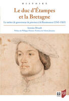 Le duc d'Etampes et la Bretagne, Le métier de gouverneur de province à la Renaissance (1543-1565)