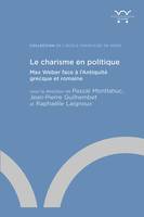 Le charisme en politique, Max Weber face à l'Antiquité grecque et romaine