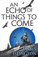 An Echo of Things to Come, Book Two of the Licanius trilogy