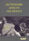 DICTIONNAIRE AFFECTIF DES METAUX, les métaux sont passés aux aveux