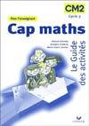 Cap maths CM2, Guide des activités, édition 2004