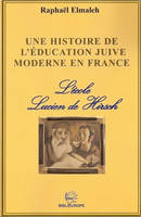 Une histoire de l'education juive moderne en France - l'ecole de lucien de hirsch, l'école Lucien de Hirsch