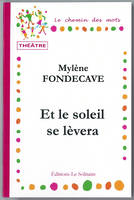 FONDECAVE Mylène / Et le soleil se lèvera / Théâtre