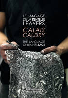 Le Langage de la Dentelle Leavers, Calais & Caudry