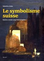 Le symbolisme suisse, Destins croisés avec l'art européen