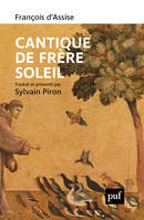 Cantique de frère Soleil, Traduit et présenté par Sylvain Piron
