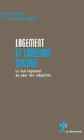 Logement et cohésion sociale - Le mal-logement aucoeur des inégalités, le mal-logement au coeur des inégalités