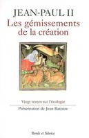 Gemissements de la creation, vingt textes sur l'écologie choisis et présentés par Jean Bastaire
