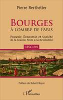 Bourges, À l'ombre de Paris - Pouvoir, économie et société de la Grande Peste à la Révolution (1350-1795)