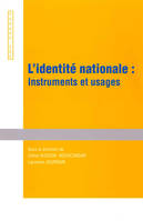 L'identité nationale : instruments et usages, INSTRUMENTS ET USAGES
