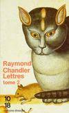 Lettres / par Raymond Chandler., T. 2, Fenêtres sur ma solitude, Lettres Tome II