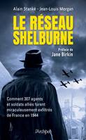 Le réseau Shelburne, Comment 307 agents et soldats alliés furent miraculeusement exfiltrés de France en 1944