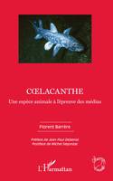 Coelacanthe, Une espèce animale à l'épreuve des médias