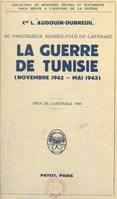 Au prestigieux rendez-vous de Carthage, La guerre de Tunisie, novembre 1942 - mai 1943
