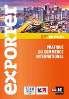 Exporter - Pratique du commerce international - 27e édition, Pratique du commerce international