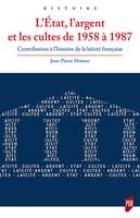 L'État, l'argent et les cultes de 1958 à 1987, Contribution à l'histoire de la laïcité française