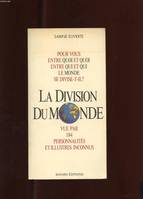 La division du monde ( pour vous entre quoi et quoi entre qui et qui le monde se divise-t-il ?)