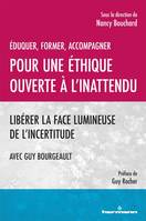 Éduquer, former, accompagner. Pour une éthique ouverte à l'inattendu, Libérer la face lumineuse de l'incertitude