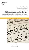 Idees recues sur le coran, Entre tradition islamique et lecture moderne
