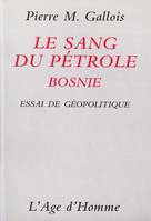 Le sang du pétrole - essai de géopolitique, essai de géopolitique