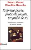 Propriété privée, propriété sociale, propriété de soi, Entretiens sur la construction de l'individu moderne