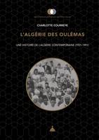 L’Algérie des Oulémas, Une histoire de l’Algérie contemporaine (1931-1991)