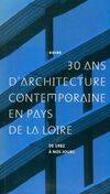 30 ans d'architecture contemporaine en Pays de la Loire, de 1982 à nos jours