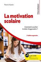 La motivation scolaire, Comment susciter le désir d'apprendre ?