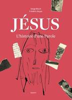 Jésus. L'histoire d'une Parole