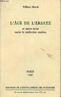 L' Age de l'ersatz, Et autres textes contre la civilisation moderne