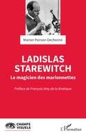 Ladislas Starewitch, Le magicien des marionnettes