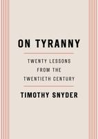 On Tyranny: Twenty Lessons from the Twentieth Century /anglais