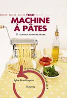 Tout machine à pâtes, 30 recettes à toutes les sauces