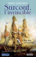 Surcouf, l'invincible, Roi des corsaires