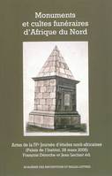 Monuments et cultes funéraires d'Afrique du Nord - actes de la IVe Journée d'études nord-africaines, [Paris], Palais de l'Institut, 28 mars 2008, actes de la IVe Journée d'études nord-africaines, [Paris], Palais de l'Institut, 28 mars 2008