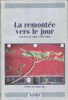 La Remontée vers Le Jour : Nouvelles De Chine ( 1978 - 1988 ), nouvelles de Chine