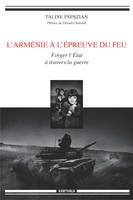 L'Arménie à l'épreuve du feu - forger l'État à travers la guerre