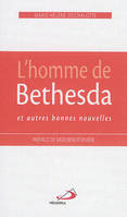 L'homme de Bethesda et autres bonnes nouvelles