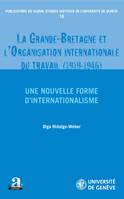 La Grande-Bretagne et l'Organisation internationale du travail (1919-1946)., Une nouvelle forme d'internationalisme