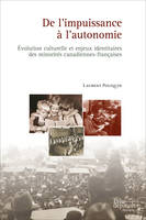 De l’impuissance à l’autonomie, Évolution culturelle et enjeux identitaires des minorités canadiennes-françaises