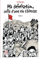 1, Ma génération, celle d'une vie chinoise