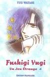 Fushigi Yugi., Vol. 4, Fushigi yugi Tome IV, un jeu étrange